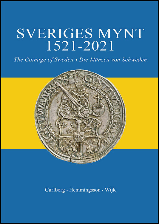 Wijk, Magnus| Carlberg, Dan| Hemmingsson, Bengt | Sveriges mynt 1521-2021