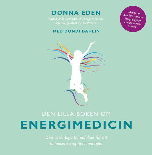 Eden, Donna | Dahlin, Dondi | Den lilla boken om energimedicin : Den väsentliga handboken för att balansera kroppens ene...