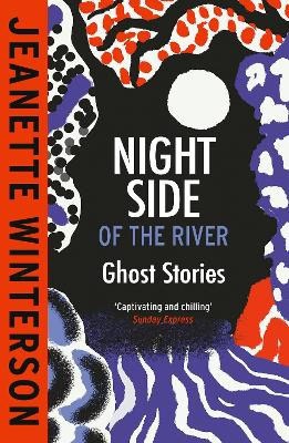 Winterson, Jeanette | Night Side of the River