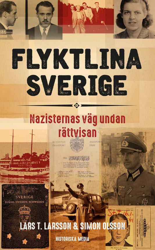 Larsson, Lars T. | Olsson, Simon | Flyktlina Sverige : Nazisternas väg undan rättvisan