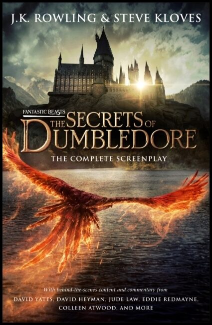 Kloves, Steve| Rowling, J.K. | Fantastic Beasts : The Secrets of Dumbledore - The Complete Screenplay