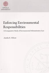 Nilsson, Annika K. | Enforcing environmental responsibilities : A comparative study of environmental administrative law