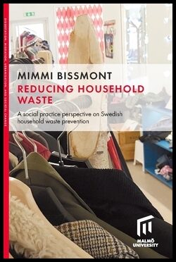 Bissmont, Mimmi | Reducing household waste : A social practice perspective on Swedish household waste prevention