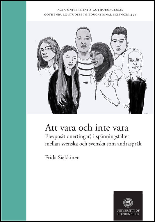 Siekkinen, Frida | Att vara och inte vara : Elevpositioner(ingar) i spänningsfältet mellan svenska och svenska som andra...