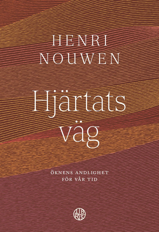 Nouwen, Henri | Hjärtats väg : Öknens andlighet för vår tid