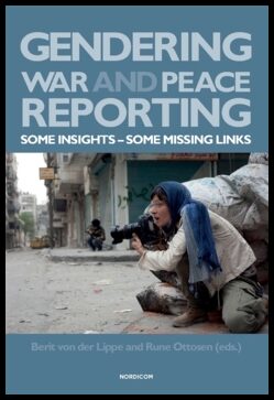 Lippe, Berit von der | Ottosen, Rune [red.] | Gendering war and peace reporting : Some insights - some missing links