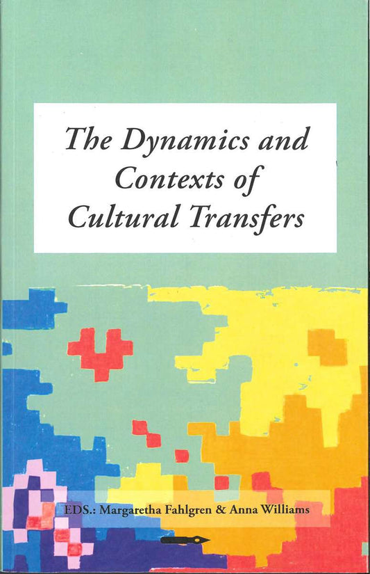 Fahlgren, Margaretha | Anna, Williams | The Dynamics and Contexts of Cultural Transfers. An anthology