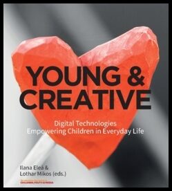 Eleá, Ilana | Mikos, Lothar [red.] | Young & creative : Digital technologies empowering children in everyday life