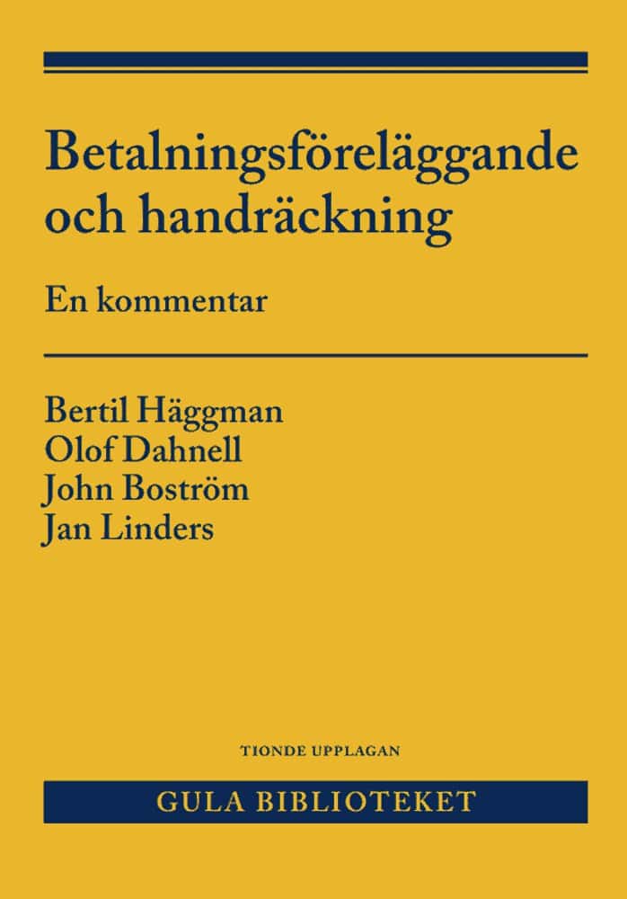 Häggman, Bertil | Boström, John | Linders, Jan | Dahnell, Olof | Betalningsföreläggande och handräckning : En kommentar