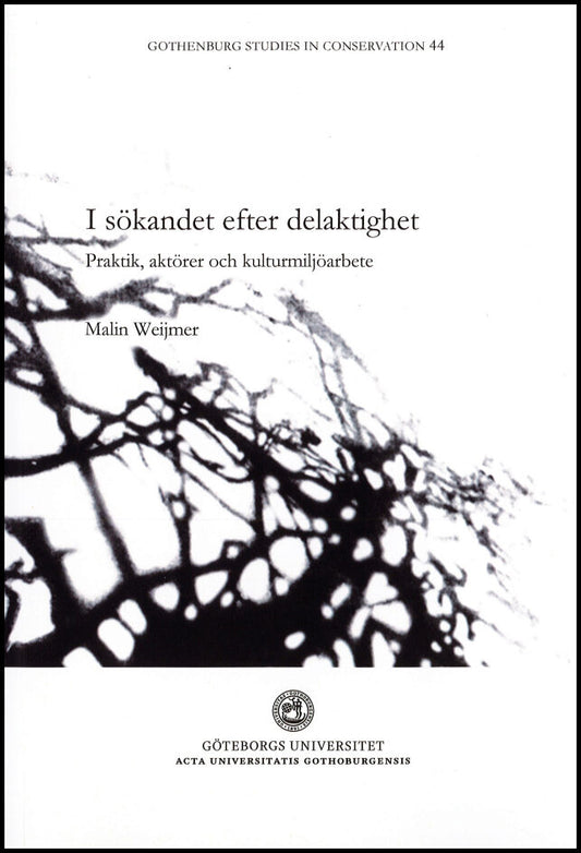 Weijmer, Malin | I sökandet efter delaktighet : Praktik, aktörer och kulturmiljöarbete