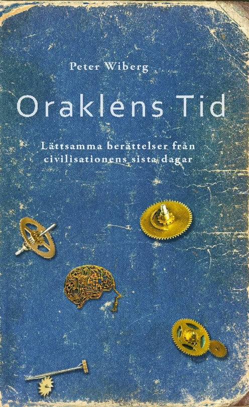 Wiberg, Peter | Oraklens tid : Lättsamma berättelser från civilisationens sista dagar