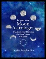 Heather Roan Robbins | Be Your Own Moon Astrologer