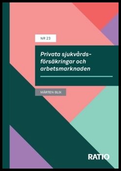 Blix, Mårten | Privata sjukvårdsförsäkringar och arbetsmarknaden