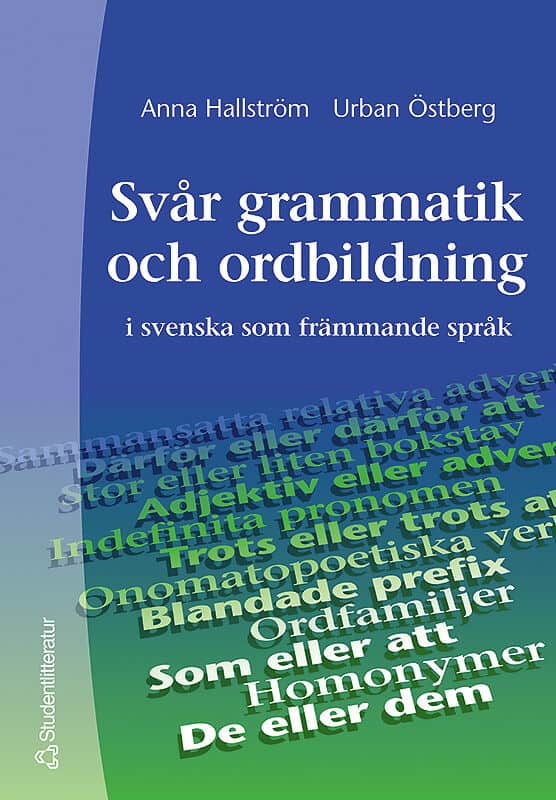 Östberg, Urban | Hallström, Anna | Svår grammatik och ordbildning : I svenska som främmande språk