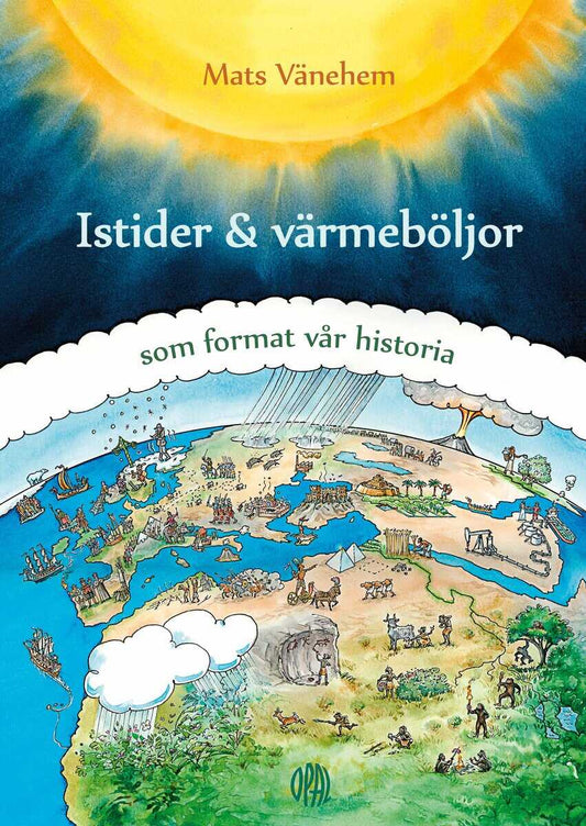 Vänehem, Mats | Istider och värmeböljor : Som format vår historia