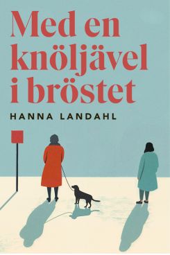 Landahl, Hanna | Med en knöljävel i bröstet