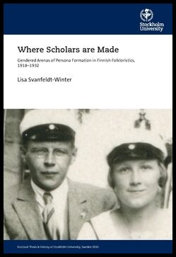 Svanfeldt-Winter, Lisa | Where scholars are made : Gendered arenas of persona formation in Finnish folkloristics, 1918-1932