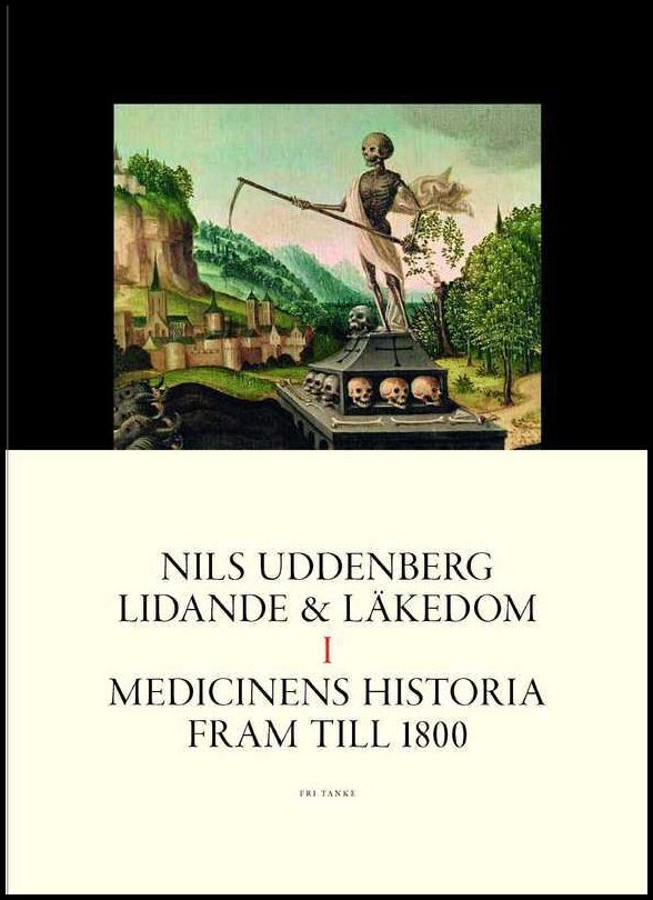 Uddenberg, Nils | Lidande och läkedom. 1, Medicinens historia fram till 1800