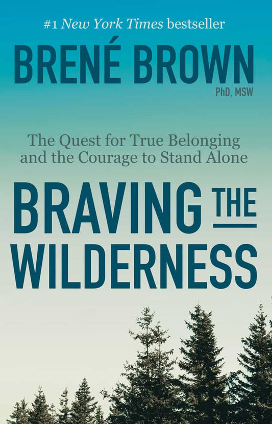 Brown, Brené | Braving the Wilderness : The Quest for True Belonging and the Courage to Stand Alone
