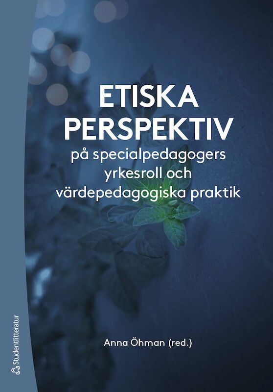 Allan, Julie | Emanuelsson, Ingemar | et al | Etiska perspektiv på specialpedagogers yrkesroll och värdepedagogiska praktik