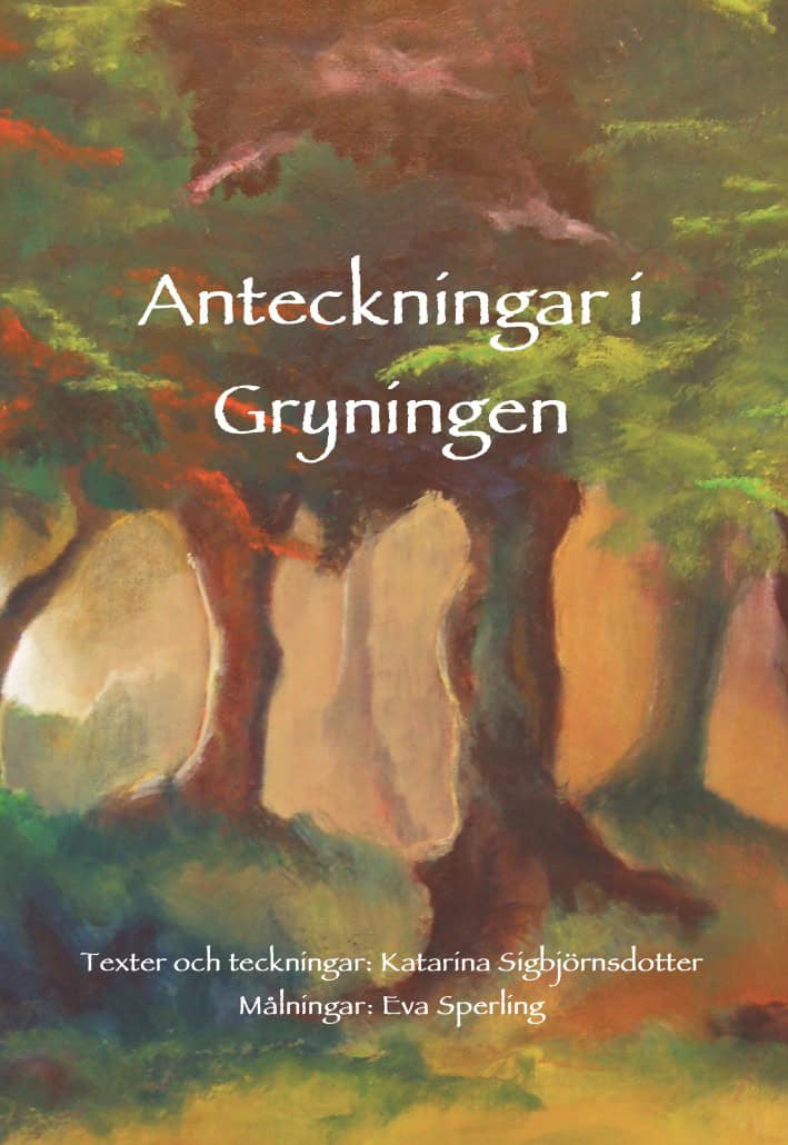 Sigbjörnsdotter, Katarina | Sperling, Eva | Anteckningar i gryningen