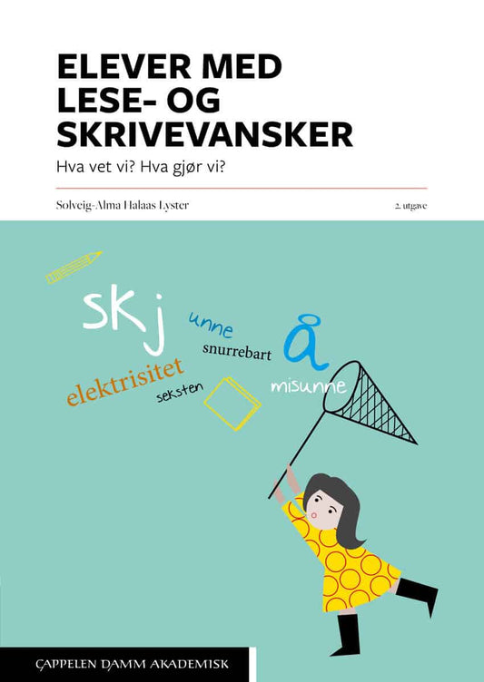 Lyster, Solveig-Alma Halaas | Elever med lese- og skrivevansker : Hva vet vi? Hva gjør vi?