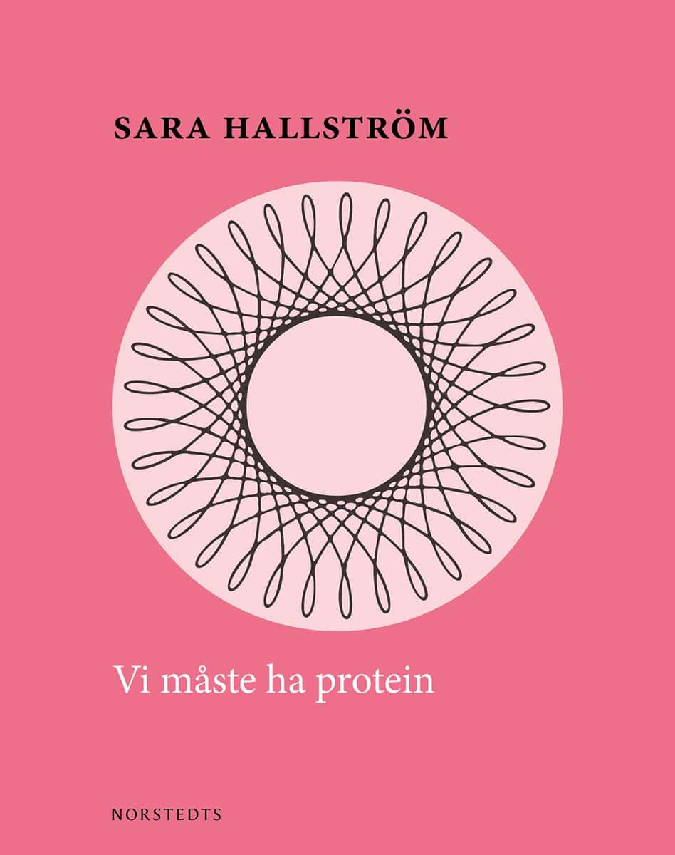 Hallström, Sara | Vi måste ha protein