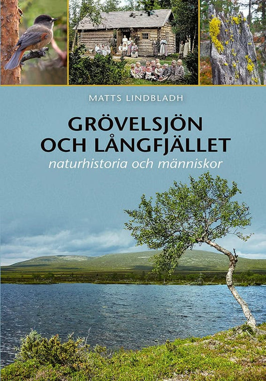 Lindbladh, Matts | Grövelsjön och Långfjället : Naturhistoria och människor