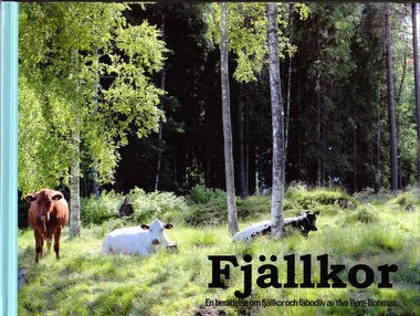 Berg-Bohman, Ylva | Fjällkor och fäbodliv