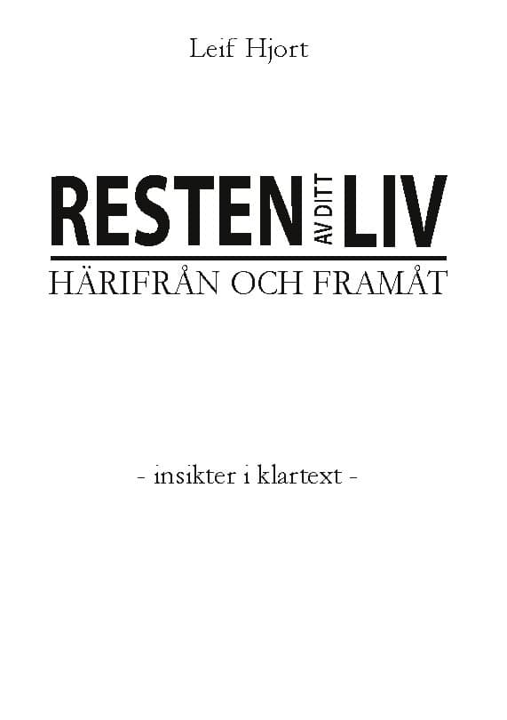 Hjort, Leif | Resten av ditt liv : - Insikter i klartext -
