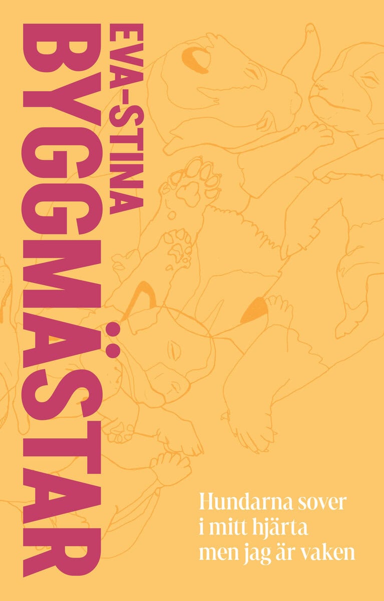 Byggmästar, Eva-Stina | Hundarna sover i mitt hjärta men jag är vaken