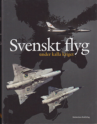 Andersson, Lennart med flera | Svenskt flyg : under kalla kriget