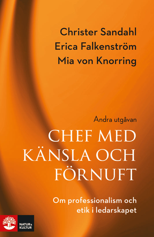 Sandahl, Christer | Falkenström, Erica | Knorring, Mia von | Chef med känsla och förnuft : Om professionalism och etik i...