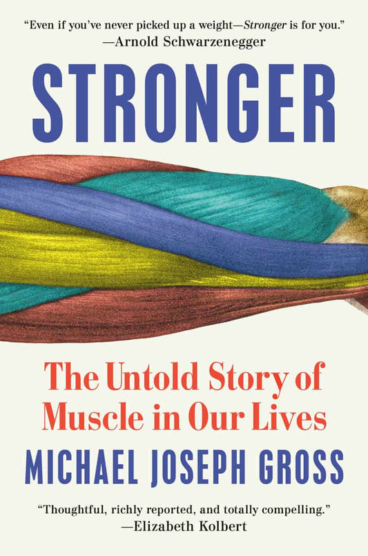 Gross, Michael Joseph | Stronger : The Untold Story of Muscle in Our Lives