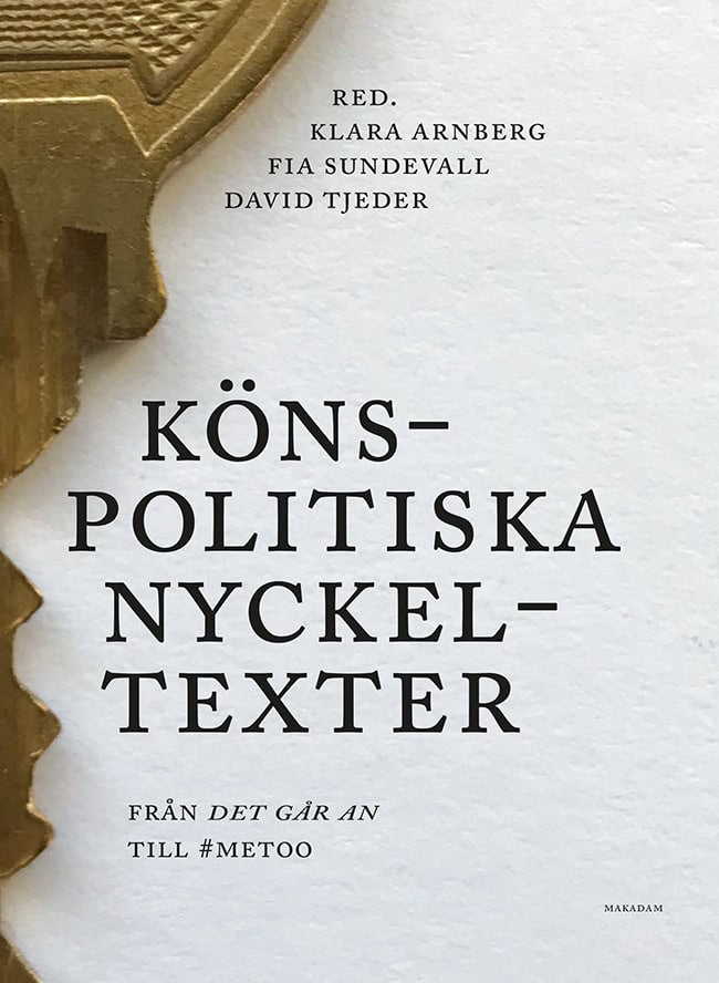 Arnberg, Klara | Sundevall, Fia | Tjeder, David [red.] | Könspolitiska nyckeltexter : Från Det går an till metoo