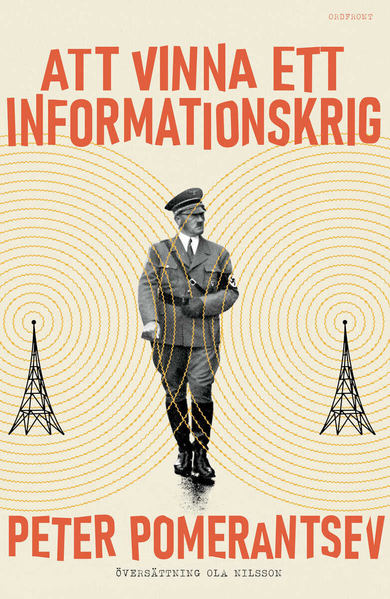 Pomerantsev, Peter | Att vinna ett informationskrig : Mannen som överlistade Hitler