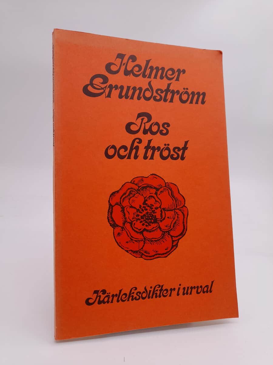 Grundström, Helmer | Ros och tröst : Kärleksdikter i urval