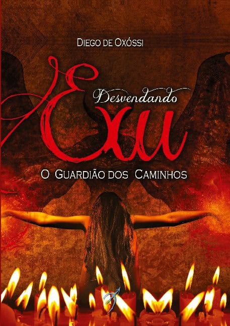 de Oxóssi, Diego | Desvendando Exu : O Guardião dos Caminhos