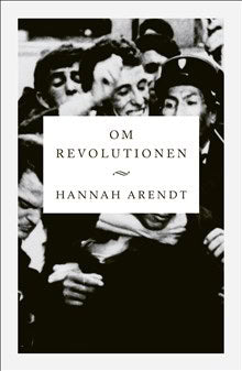 Arendt, Hannah | Om revolutionen