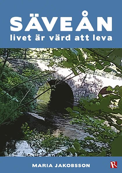 Jakobsson, Maria | Säveån : Livet är värd att leva