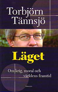 Tännsjö, Torbjörn | Läget : Om krig, moral och världens framtid