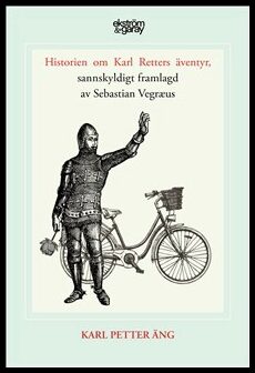 Äng, Karl Petter | Historien om Karl Retters äventyr, sannskyldigt framlagd av Sebastian Vegræus