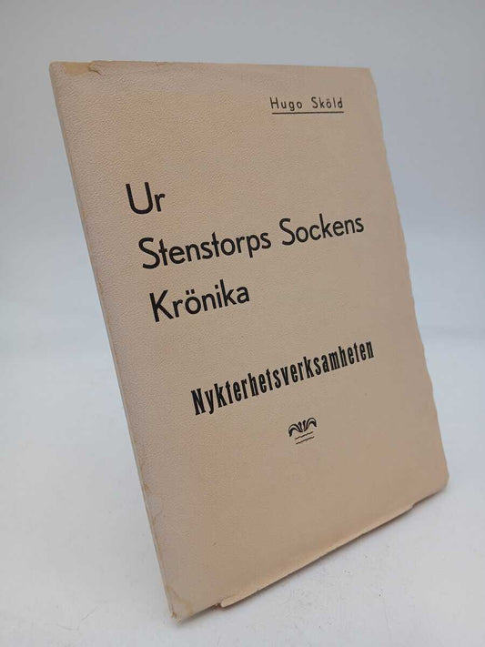 Sköld, Hugo | Nykterhetsverksamheten och nykterhetsrörelsen i Stenstorp från äldre tider tills nu