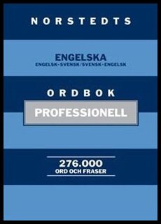 Norstedts engelska ordbok : Professionell - Engelsk-svensk/Svensk-engelsk. 276 000 ord och fraser