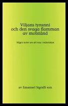 Emanuel Sigrids son | Viljans tyranni och den svaga flamman av motstånd : Några texter om att resa i människan