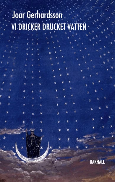 Gerhardsson, Joar | Vi dricker drucket vatten