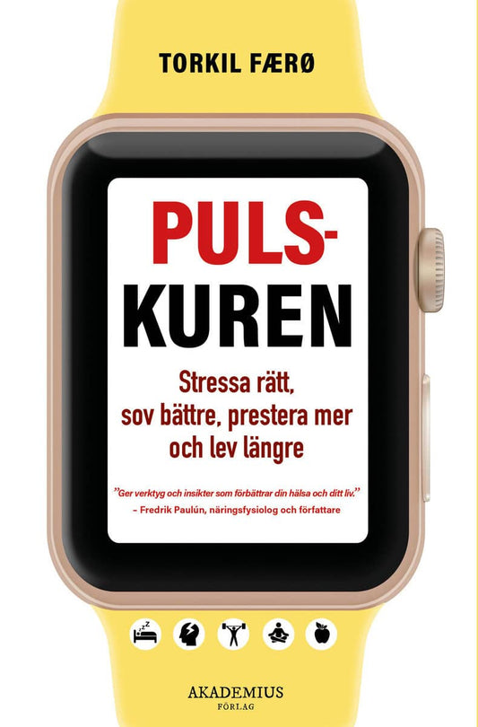 Færø, Torkil | Pulskuren : Stressa rätt, sov bättre, prestera mer och lev längre