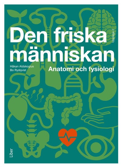 Aldskogius, Håkan | Rydqvist, Bo | Den friska människan : Anatomi och fysiologi