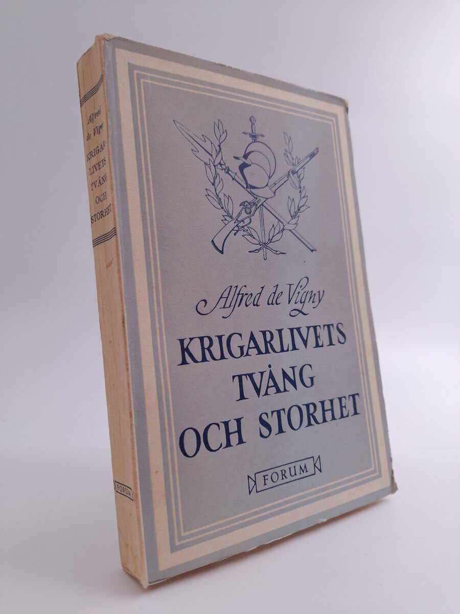 Vigny, Alfred de | Krigarlivets tvång och storhet