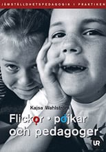 Wahlström, Kajsa | Flickor, pojkar och pedagoger : Jämställdhetspedagogik i praktiken